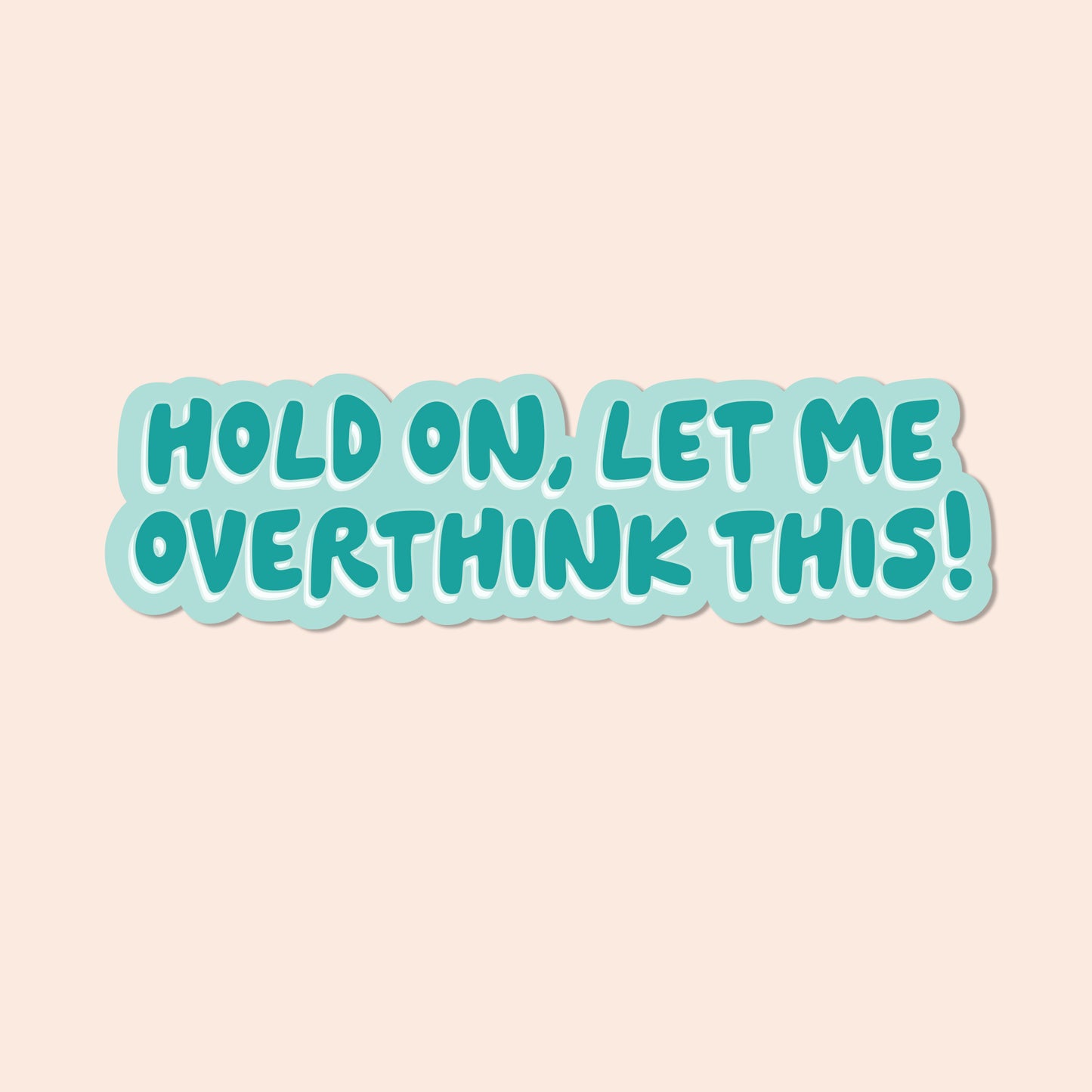 Hold on let me overthink this Vinyl Sticker