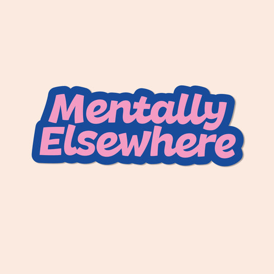 Mentally Elsewhere Vinyl Sticker