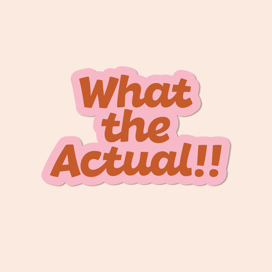 What the Actual Vinyl Sticker