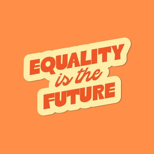 Equality is The Future Vinyl Sticker