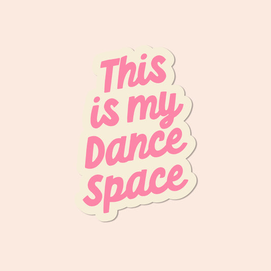 This is my dance space Vinyl Sticker