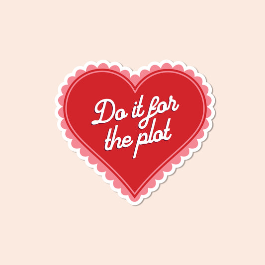 Do it for the plot Vinyl Sticker