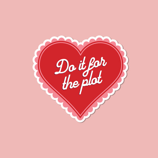 Do it for the plot Vinyl Sticker