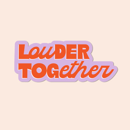 Louder Together Vinyl Sticker