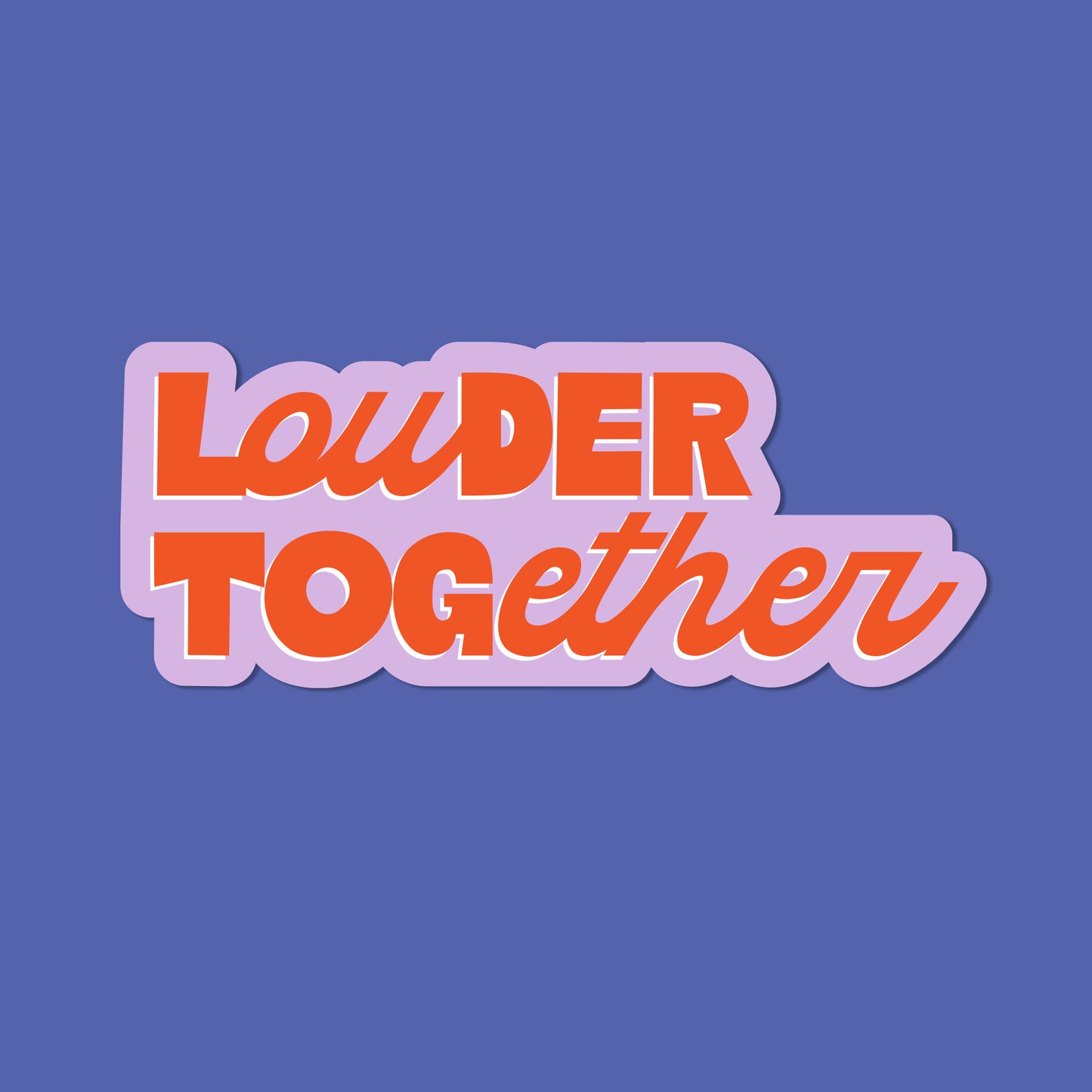 Louder Together Vinyl Sticker