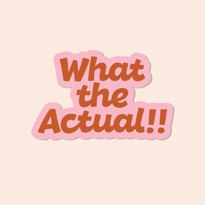 What the Actual Vinyl Sticker