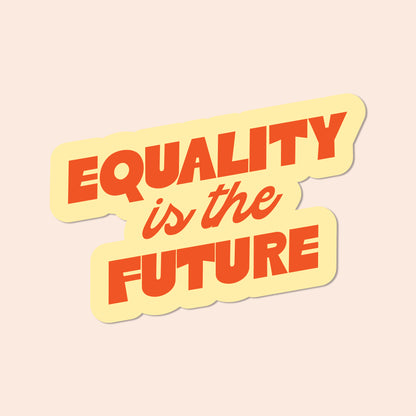 Equality is The Future Vinyl Sticker